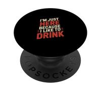 I'm Just Here Because I Like To Drink Workout Fun ------ PopSockets PopGrip Adesivo