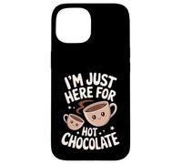 I'm Just Here For Hot Chocolate Funny Cute Cocoa Design Custodia per iPhone 15