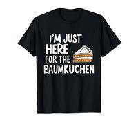 I'm Just Here for The Baumkuchen German Layer Dessert Cake Maglietta