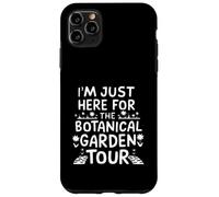 I'm Just Here for the Botanical Garden Tour Custodia per iPhone 11 Pro Max