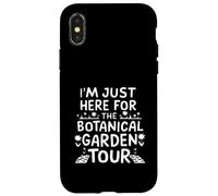 I'm Just Here for the Botanical Garden Tour Custodia per iPhone X/XS
