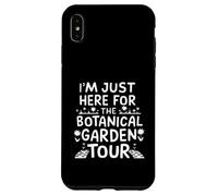 I'm Just Here for the Botanical Garden Tour Custodia per iPhone XS Max