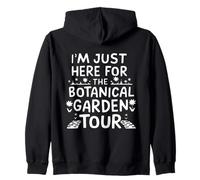I'm Just Here for The Botanical Garden Tour Felpa con Cappuccio