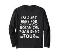 I'm Just Here for The Botanical Garden Tour Maglia a Manica