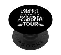 I'm Just Here for the Botanical Garden Tour PopSockets PopGrip Adesivo