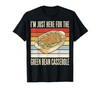 I'm Just Here for The Green Bean Casserole Maglietta