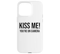 Im Just Here for the Kiss Cam Show Kiss Me Youre On Camera Custodia per iPhone 15 Pro Max