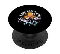 I'm Just Here For The Participation Trophy - PopSockets PopGrip Adesivo