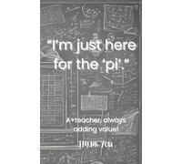 "I'm just here for the 'pi'." Journal for the math teachers.: Great gift got the math teachers, family and friends.