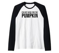 I'm Just Here for The Pumpkin - Divertente Halloween Maglia con Maniche Raglan