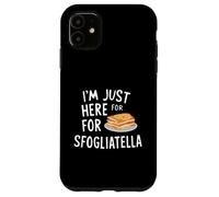 I'm Just Here for the Sfogliatelle Italian Ricotta Pastry Custodia per iPhone 11
