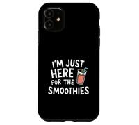 I'm Just Here for the Smoothies - Fresh Fruit Blended Juice Custodia per iPhone 11