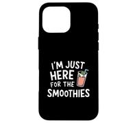 I'm Just Here for the Smoothies - Fresh Fruit Blended Juice Custodia per iPhone 16 Pro Max