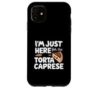 I'm Just Here for the Torta Caprese Italian Flourless Cake Custodia per iPhone 11