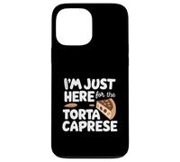 I'm Just Here for the Torta Caprese Italian Flourless Cake Custodia per iPhone 13 Pro Max