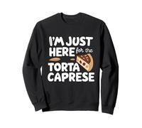 I'm Just Here for The Torta Caprese Italian Flourless Cake Felpa
