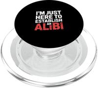I'm Just Here To Establish An Alibi Sarcasm Humor |- PopSockets PopGrip per MagSafe