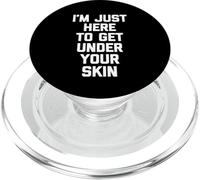 I'm Just Here To Get Under Your Skin - Divertente detto sarcastico PopSockets PopGrip per MagSafe