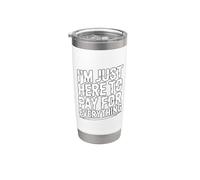 I'm Just Here To Pay For Everything Bicchiere termico in acciaio inox doppia parete