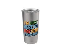 I'm Just Here To Pay For Everything Bicchiere termico in acciaio inox doppia parete