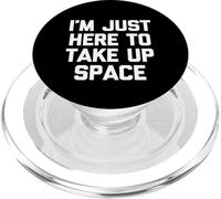 "I'm just here to take up space -Fun Saying Sarcastic Novelty PopSockets PopGrip per MagSafe
