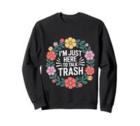 I'm Just Here To Talk Trash - Felpa