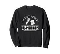 I'm Just Here To Usher Divertente Usher Apprezzamento Orgogliosi Ushers Felpa
