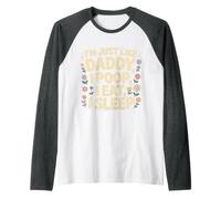 I'm Just Like Daddy, I Poop, I Eat, I Sleep Maglia con Maniche Raglan