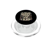 I'm Just Like Daddy, I Poop, I Eat, I Sleep PopSockets PopGrip per MagSafe