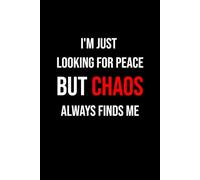 I'm Just Looking For Peace But Chaos Always Finds Me: 100 lined pages Size 6x9 Inches | Funny Notebook For Man, Woman, Teens | For Home, Office, ... Notebook A5 | Perfect Gift Idea | Journaling
