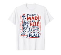 I'm Just Mad As Hell 250th Anniversary Maglietta