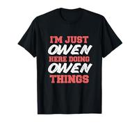 I'm Just Owen Doing Owen Things Nome divertente Maglietta