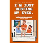 I'm Just Resting My Eyes: 500 Things Your Dad Said - Decoded at Last. A Funny Father's Day & Birthday Gift for Dad
