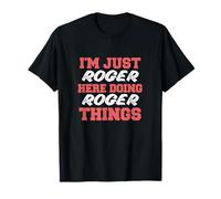 I'm Just Roger Doing Roger Things Nome divertente Maglietta