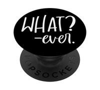 Im Just Saying Whatever Sign that Says What? Ever Sarcastic PopSockets PopGrip Adesivo