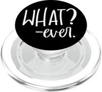 Im Just Saying Whatever Sign that Says What? Ever Sarcastic PopSockets PopGrip per MagSafe