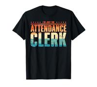 I'm Just The Attendance Clerk Maglietta