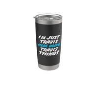 I'm Just Travis Here Doing Travis Things Nome divertente Bicchiere termico in acciaio inox doppia parete