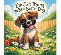I'm Just Trying to Be a Better Dog