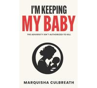 I'M KEEPING MY BABY: THE ADVERSITY ISN'T AUTHORIZED TO KILL