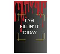 I'm Killin' It: Day Planner - For Slaying Every Single Day
