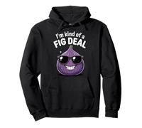 I'm Kind of A Fig Deal Felpa con Cappuccio