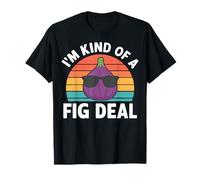 I'm Kind of A Fig Deal Maglietta
