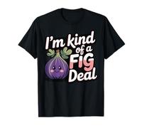 I'm Kind of A Fig Deal Maglietta