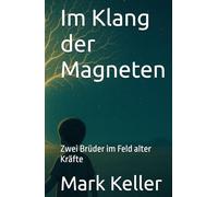 Im Klang der Magneten: Zwei Brüder im Feld alter Kräfte
