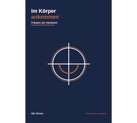 Im Körper Ankommen: Präsenz als Handwerk - Viewpoints, Verkörperung und die Kunst, wirklich da zu sein