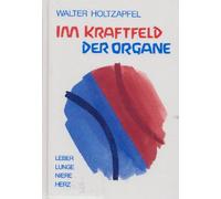 Im Kraftfeld der Organe: Leber, Lunge, Niere, Herz