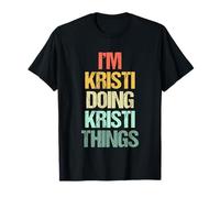 I'm Kristi Doing Kristi Things - Divertente Dire Nome Kristi Maglietta