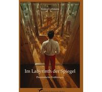 Im Labyrinth der Spiegel: Phantastische Erzählungen