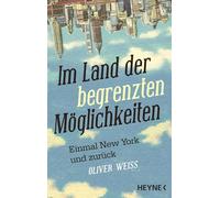 Im Land der begrenzten Möglichkeiten: Einmal New York und zurück